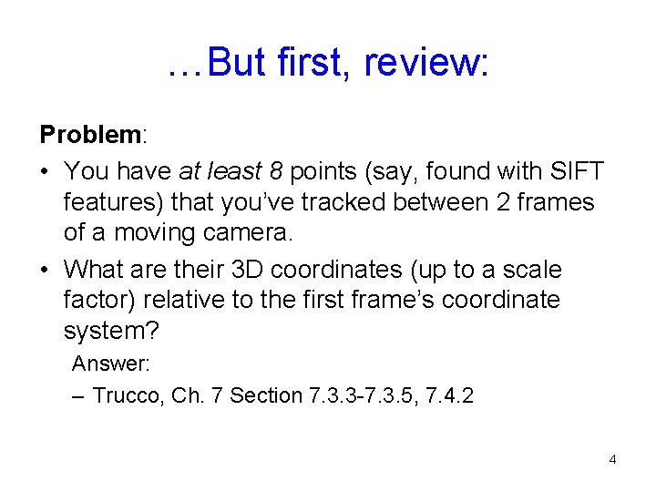 …But first, review: Problem: • You have at least 8 points (say, found with