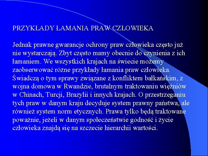 PRZYKŁADY ŁAMANIA PRAW CZŁOWIEKA Jednak prawne gwarancje ochrony praw człowieka często już nie wystarczają.