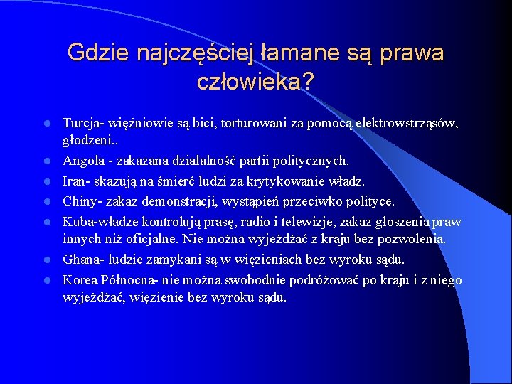 Gdzie najczęściej łamane są prawa człowieka? l l l l Turcja- więźniowie są bici,