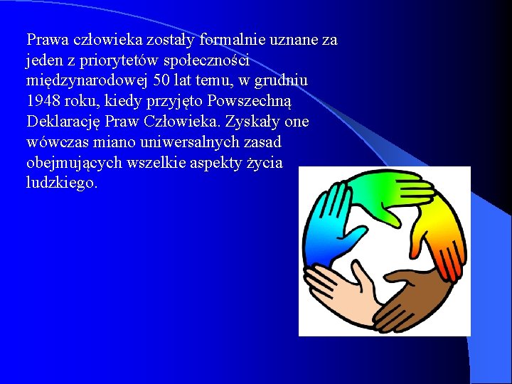 Prawa człowieka zostały formalnie uznane za jeden z priorytetów społeczności międzynarodowej 50 lat temu,