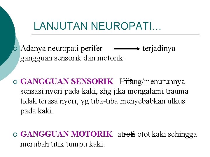 LANJUTAN NEUROPATI… ¡ Adanya neuropati perifer gangguan sensorik dan motorik. terjadinya ¡ GANGGUAN SENSORIK