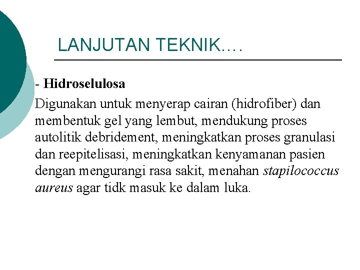 LANJUTAN TEKNIK…. - Hidroselulosa Digunakan untuk menyerap cairan (hidrofiber) dan membentuk gel yang lembut,