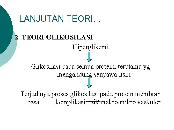 LANJUTAN TEORI… 2. TEORI GLIKOSILASI Hiperglikemi Glikosilasi pada semua protein, terutama yg mengandung senyawa