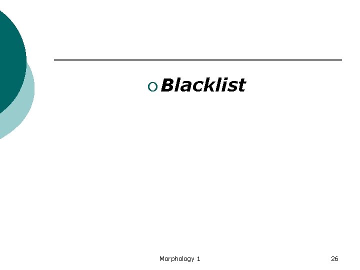 ¡ Blacklist Morphology 1 26 