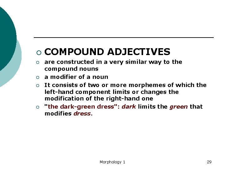 ¡ ¡ ¡ COMPOUND ADJECTIVES are constructed in a very similar way to the