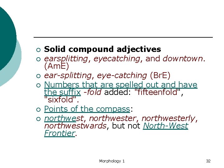 ¡ ¡ ¡ Solid compound adjectives earsplitting, eyecatching, and downtown. (Am. E) ear-splitting, eye-catching