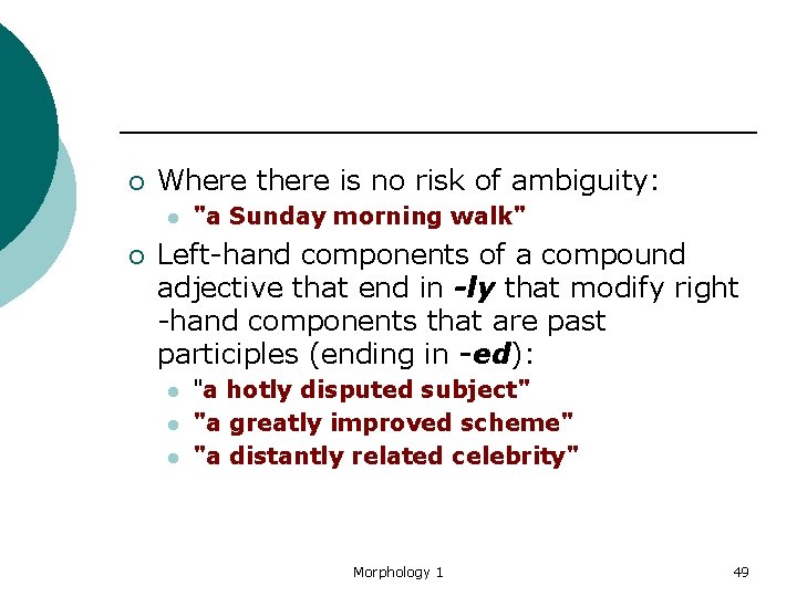 ¡ Where there is no risk of ambiguity: l ¡ "a Sunday morning walk"