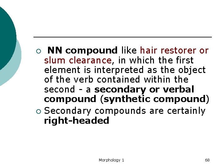  NN compound like hair restorer or slum clearance, in which the first element