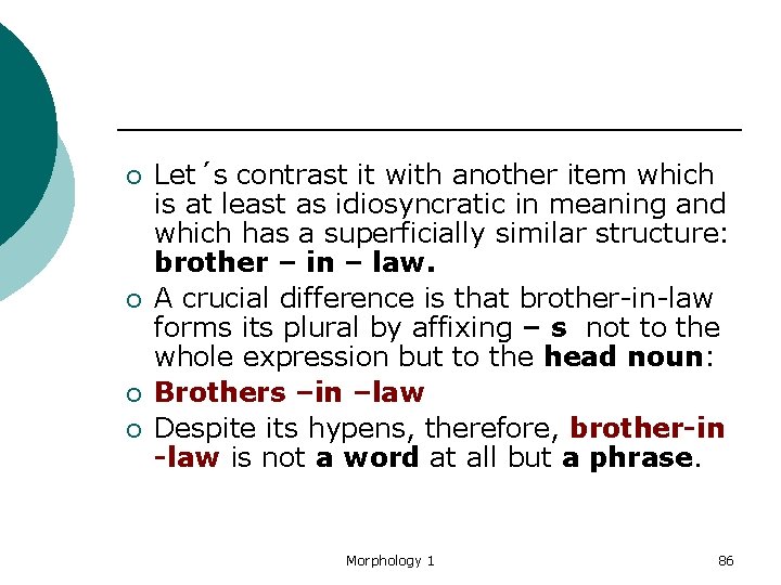 ¡ ¡ Let´s contrast it with another item which is at least as idiosyncratic