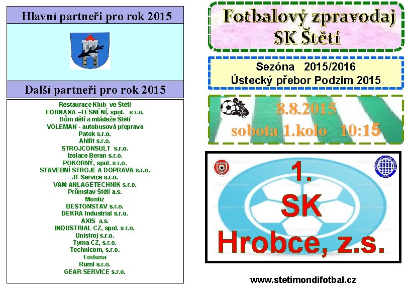 Hlavní partneři pro rok 2015 Fotbalový zpravodaj SK Štětí Další partneři pro rok 2015