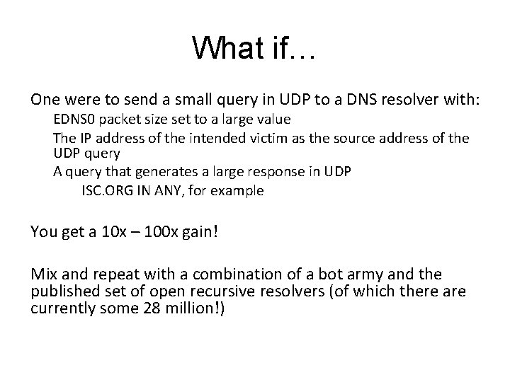 What if… One were to send a small query in UDP to a DNS