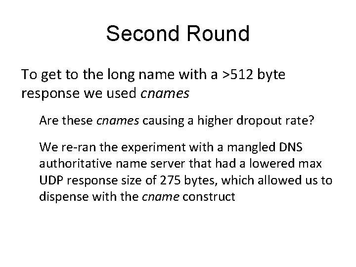 Second Round To get to the long name with a >512 byte response we