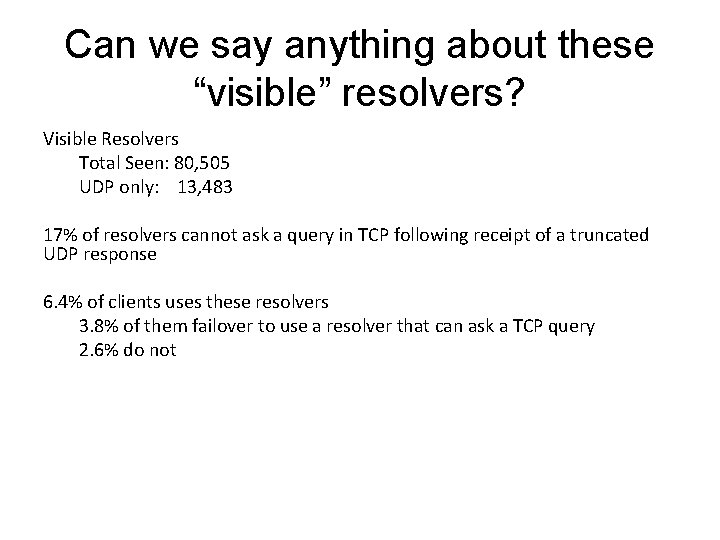 Can we say anything about these “visible” resolvers? Visible Resolvers Total Seen: 80, 505