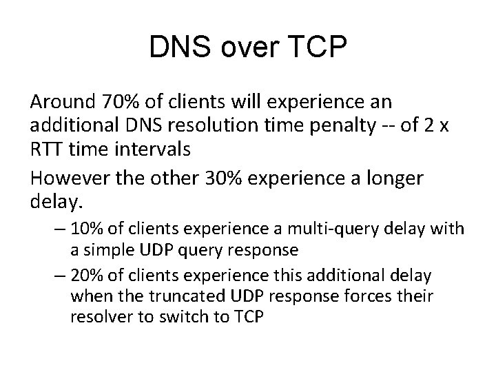 DNS over TCP Around 70% of clients will experience an additional DNS resolution time