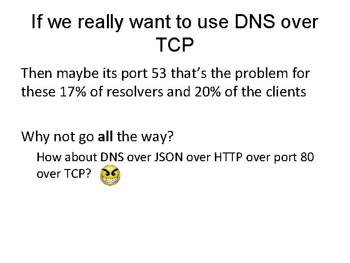 If we really want to use DNS over TCP Then maybe its port 53