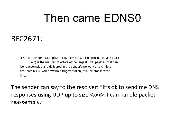 Then came EDNS 0 RFC 2671: 4. 5. The sender's UDP payload size (which