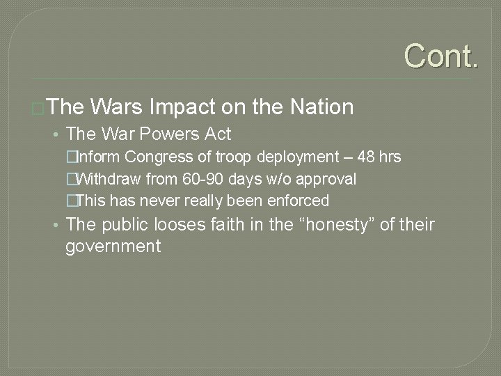 Cont. �The Wars Impact on the Nation • The War Powers Act �Inform Congress Cont. �The Wars Impact on the Nation • The War Powers Act �Inform Congress