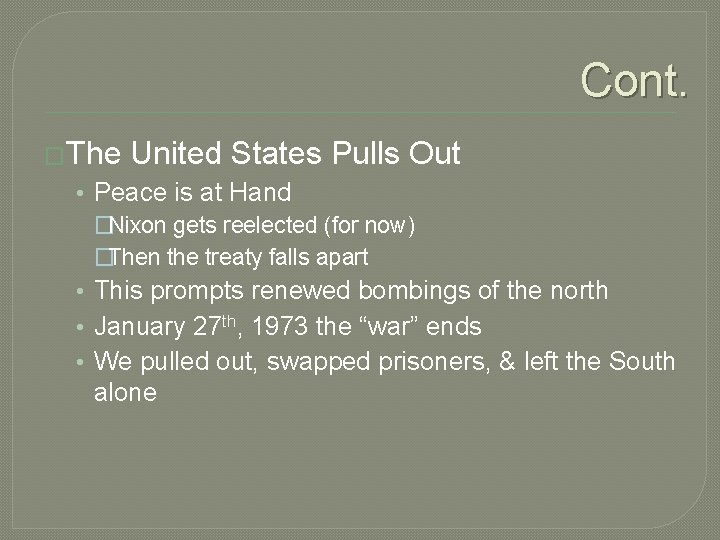 Cont. �The United States Pulls Out • Peace is at Hand �Nixon gets reelected Cont. �The United States Pulls Out • Peace is at Hand �Nixon gets reelected