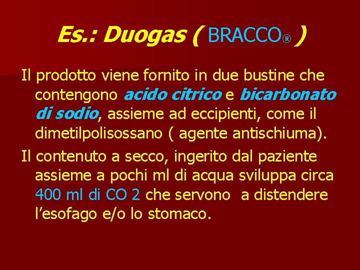 Es. : Duogas ( BRACCO® ) Il prodotto viene fornito in due bustine che