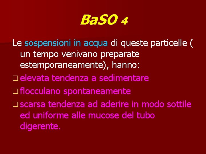 Ba. SO 4 Le sospensioni in acqua di queste particelle ( un tempo venivano