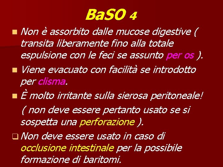 Ba. SO 4 n Non è assorbito dalle mucose digestive ( transita liberamente fino