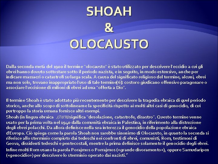 SHOAH & OLOCAUSTO Dalla seconda metà del 1900 il termine "olocausto" è stato utilizzato