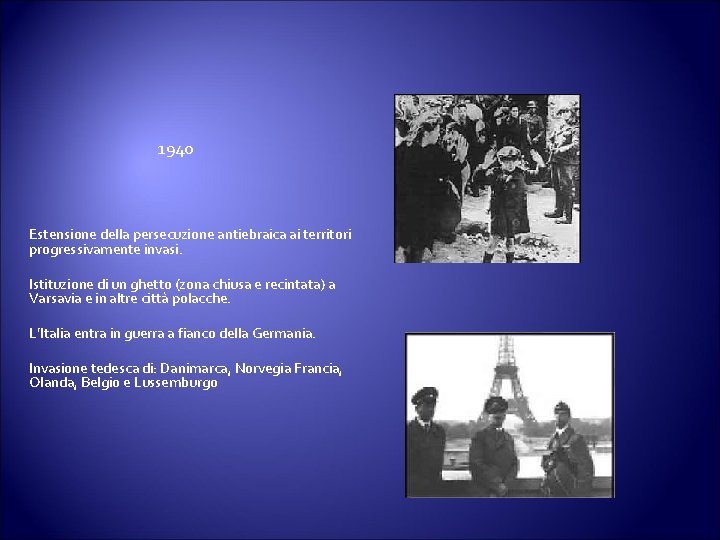 1940 Estensione della persecuzione antiebraica ai territori progressivamente invasi. Istituzione di un ghetto (zona 1940 Estensione della persecuzione antiebraica ai territori progressivamente invasi. Istituzione di un ghetto (zona