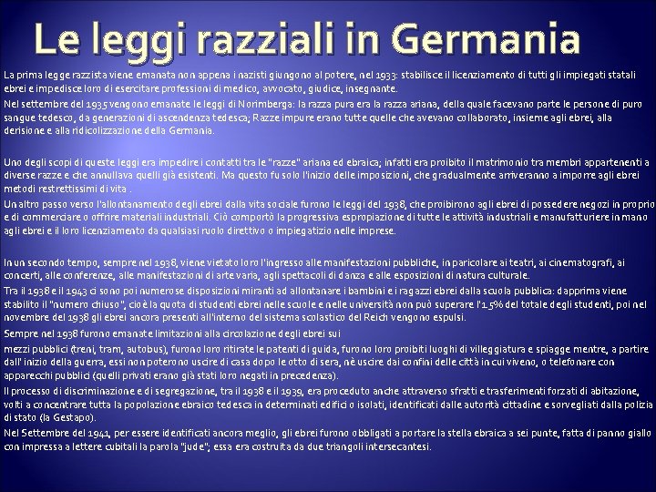 Le leggi razziali in Germania La prima legge razzista viene emanata non appena i