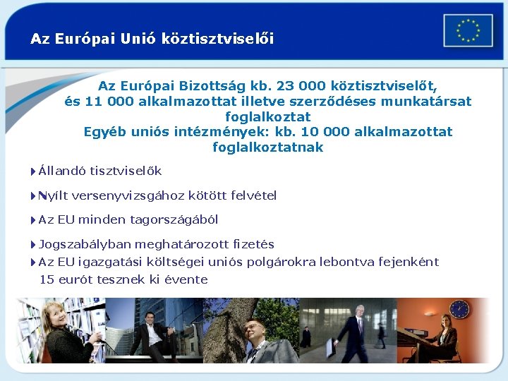 Az Európai Unió köztisztviselői Az Európai Bizottság kb. 23 000 köztisztviselőt, és 11 000