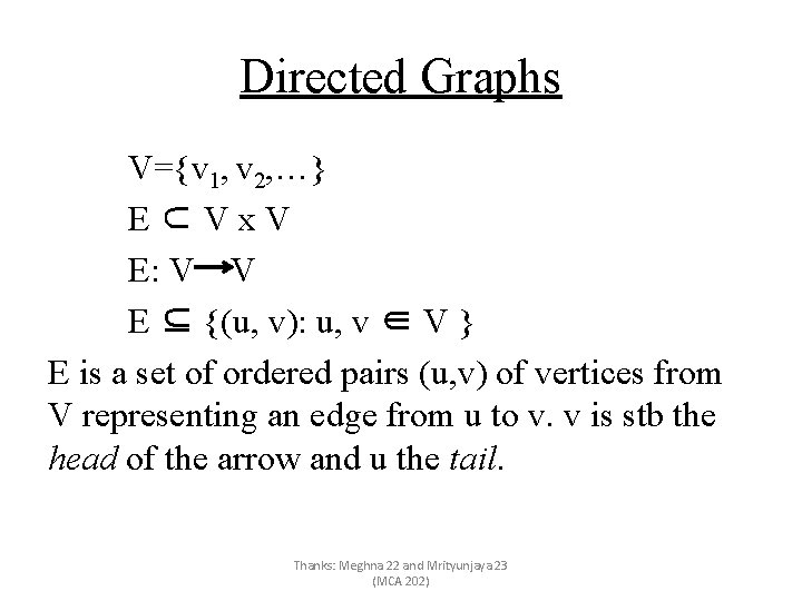 Directed Graphs V={v 1, v 2, …} E⊂Vx. V E: V V E ⊆