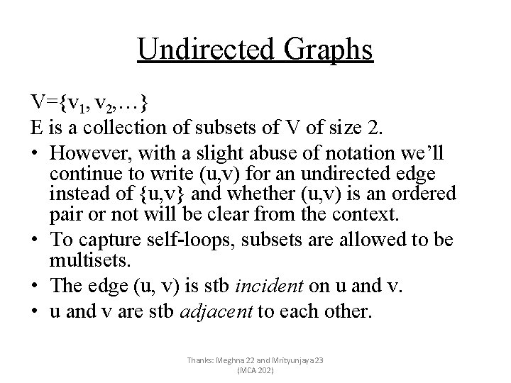 Undirected Graphs V={v 1, v 2, …} E is a collection of subsets of