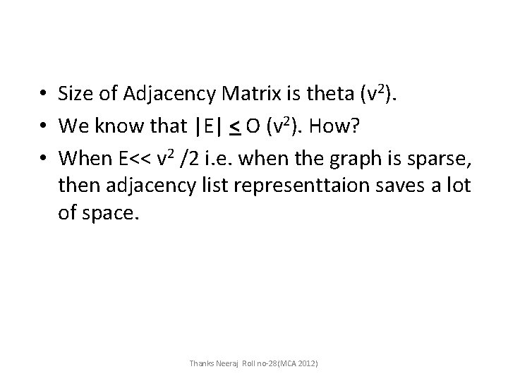  • Size of Adjacency Matrix is theta (v 2). • We know that