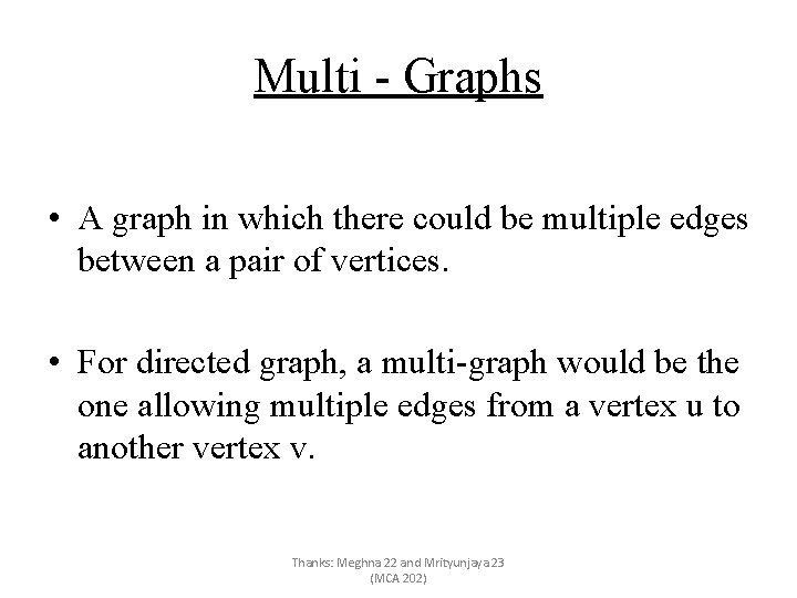 Multi - Graphs • A graph in which there could be multiple edges between