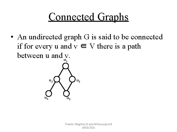 Connected Graphs • An undirected graph G is said to be connected if for