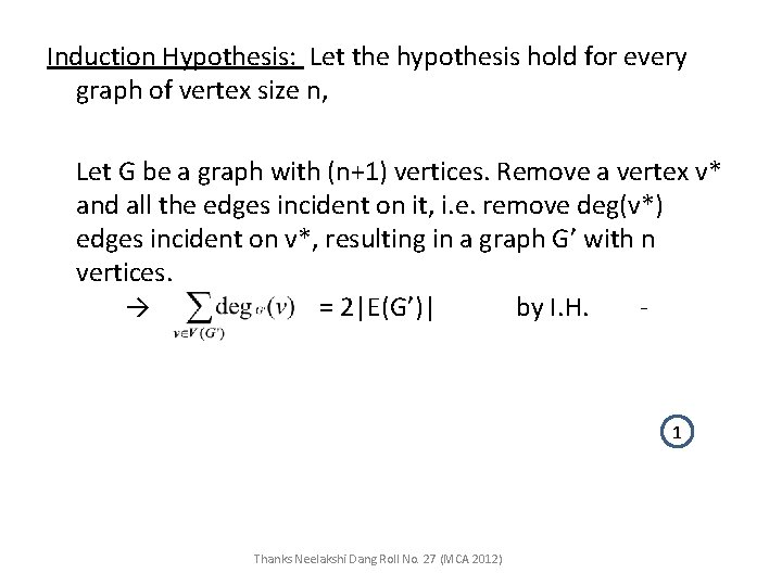 Induction Hypothesis: Let the hypothesis hold for every graph of vertex size n, Let