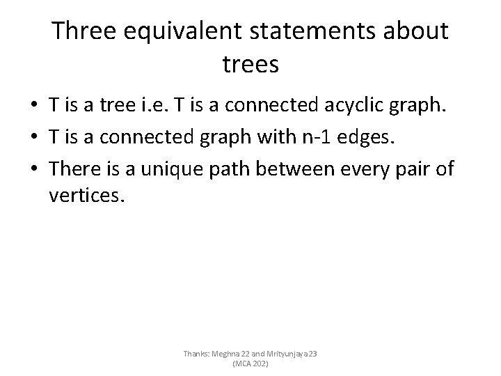 Three equivalent statements about trees • T is a tree i. e. T is