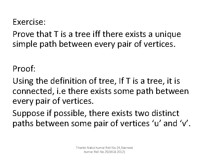 Exercise: Prove that T is a tree iff there exists a unique simple path