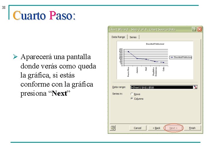 38 Cuarto Paso: Ø Aparecerá una pantalla donde verás como queda la gráfica, si