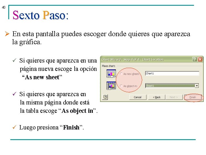 40 Sexto Paso: Ø En esta pantalla puedes escoger donde quieres que aparezca la