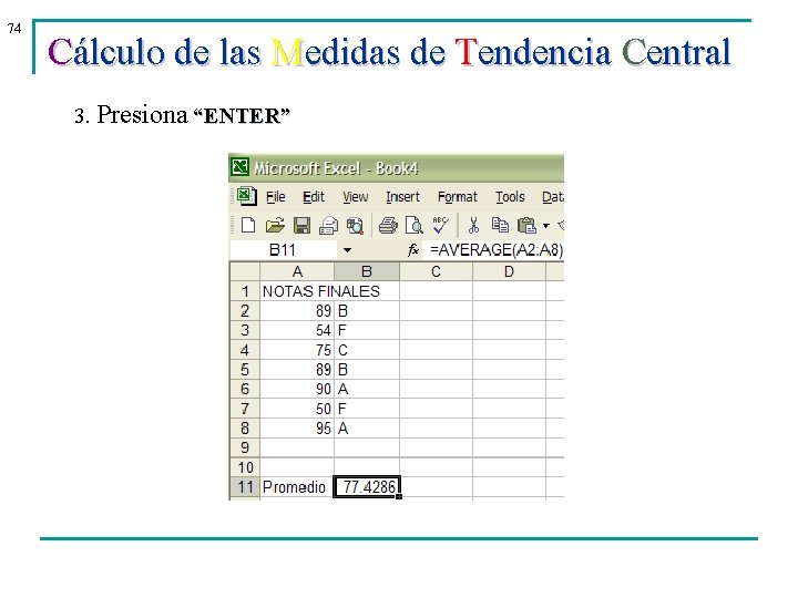 74 Cálculo de las Medidas de Tendencia Central 3. Presiona “ENTER” 