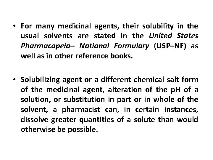  • For many medicinal agents, their solubility in the usual solvents are stated