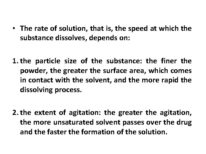  • The rate of solution, that is, the speed at which the substance