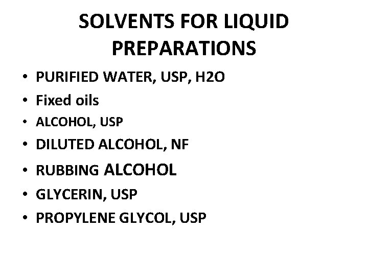 SOLVENTS FOR LIQUID PREPARATIONS • PURIFIED WATER, USP, H 2 O • Fixed oils