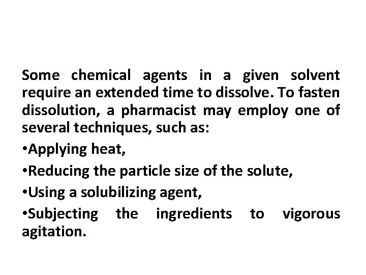 Some chemical agents in a given solvent require an extended time to dissolve. To