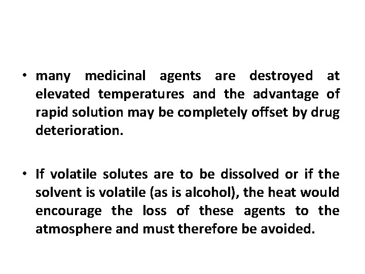  • many medicinal agents are destroyed at elevated temperatures and the advantage of