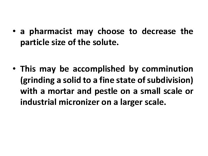  • a pharmacist may choose to decrease the particle size of the solute.