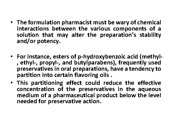  • The formulation pharmacist must be wary of chemical interactions between the various