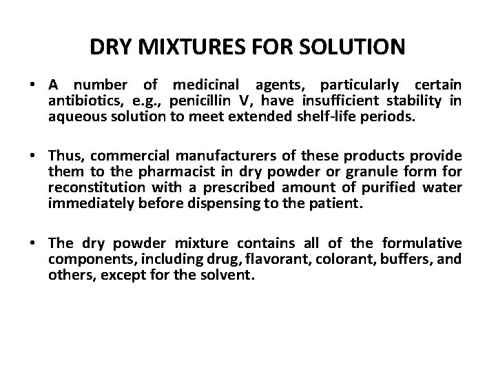 DRY MIXTURES FOR SOLUTION • A number of medicinal agents, particularly certain antibiotics, e.