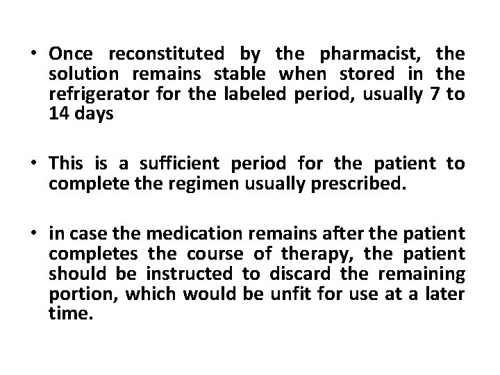  • Once reconstituted by the pharmacist, the solution remains stable when stored in