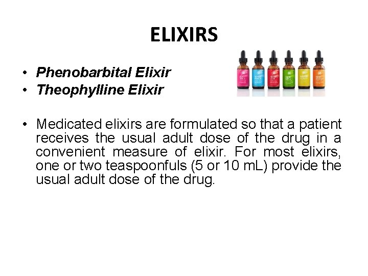 ELIXIRS • Phenobarbital Elixir • Theophylline Elixir • Medicated elixirs are formulated so that